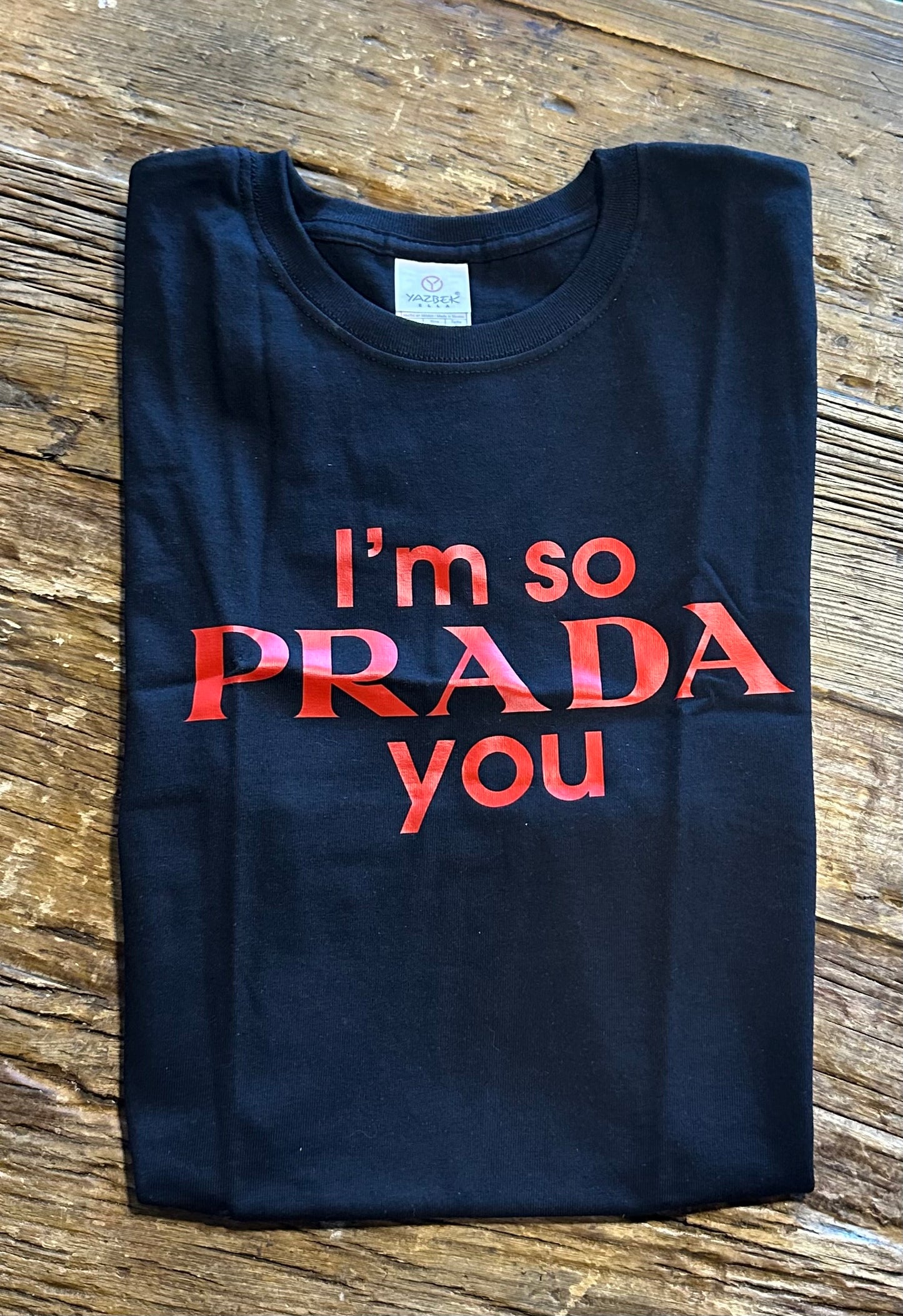 I am So Prad You Graphic Tees Woman T-shirt